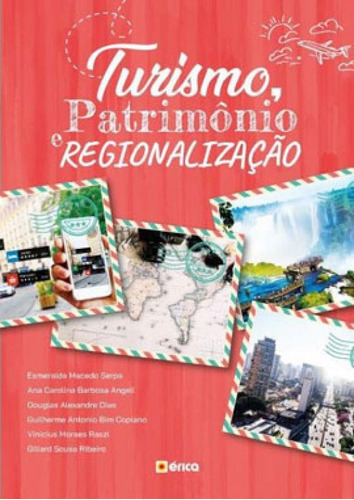 Turismo, Patrimônio E Regionalização, De Serpa, Esmeralda Macedo. Editora Erica, Capa Mole, Edição 1ª Edição - 2019 Em Português