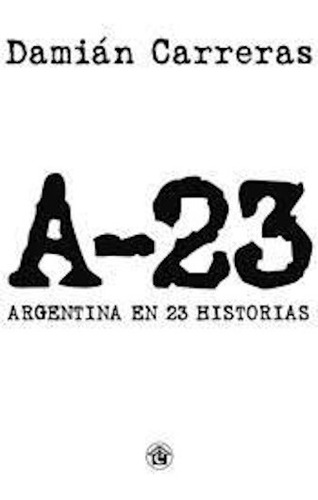 A-23 Argentina En 23 Historias - Damián Carreas - El Emporio