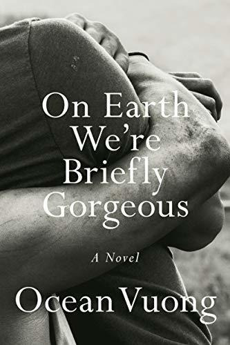 Book : On Earth Were Briefly Gorgeous A Novel - Vuong, Ocea