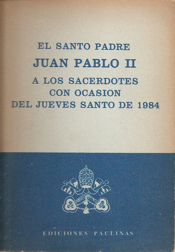 A Los Sacerdotes Jueves Santo 1984 Juan Pablo Ii Paulinas