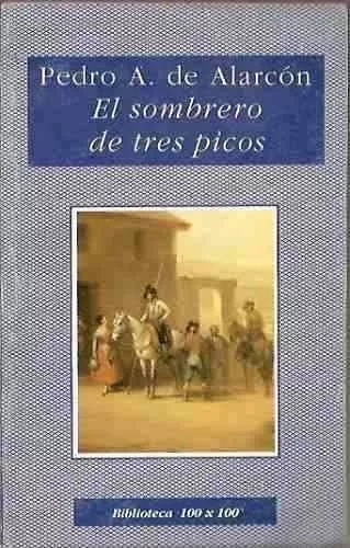Pedro Antonio De Alarcon: El Sombrero De Tres Picos