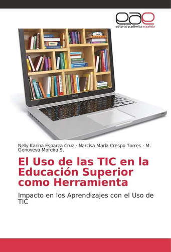 Libro: El Uso De Las Tic En La Educación Superior Como Herra