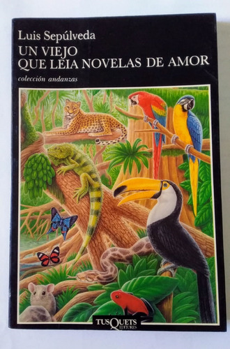 Un Viejo Que Leía Novelas De Amor Del Chileno Luis Sepulveda