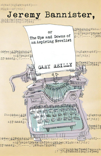 Jeremy Bannister, Or The Ups And Downs Of An Aspiring Novelist, De Reilly, Gary. Editorial Running Meter Pr, Tapa Blanda En Inglés