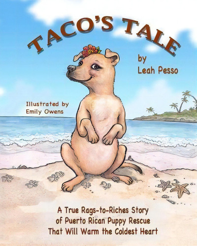 Taco's Tale : A Heartwarming True Story Of Puppy Rescue, De Leah Pesso. Editorial Createspace Independent Publishing Platform, Tapa Blanda En Inglés