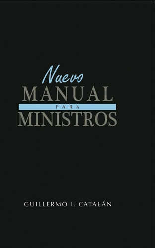 Nuevo Manual Para Ministros, De Guillermo I. Catalan. Editorial Mundo Hispano En Español