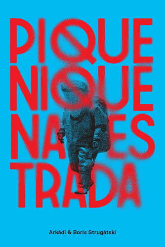 Piquenique na Estrada, de Strugátski, Arkádi. Editora Aleph Ltda, capa dura em português, 2017