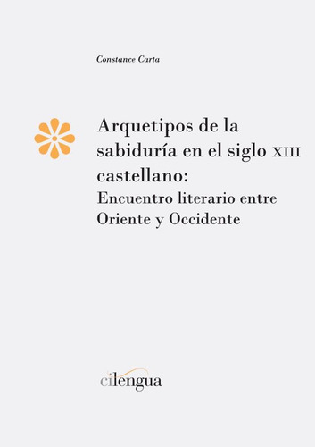 Arquetipos De La Sabiduría En El Siglo Xiii Castellano. Un Encuentro Literario Entre Oriente Y Occidente, De Stance Carta. Editorial Espana-silu, Tapa Blanda, Edición 2018 En Español