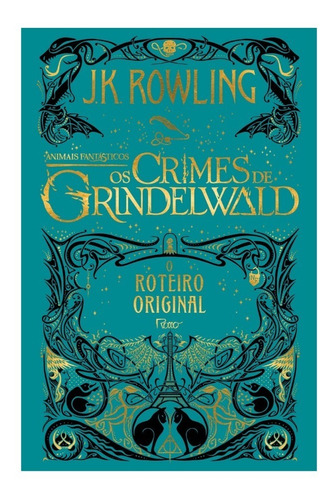 Animais fantásticos - Os crimes de Grindelwald, de Rowling, J. K.. Editora Rocco Ltda, capa dura em português, 2018