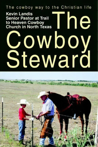 The Cowboy Steward, De Kevin Landis. Editorial Iuniverse, Tapa Blanda En Inglés