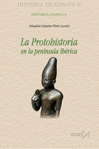 Protohistoria En La Peninsula Iberica,la - Celestino Pere...
