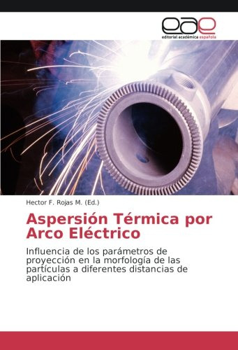 Aspersion Termica Por Arco Electrico: Influencia De Los Para