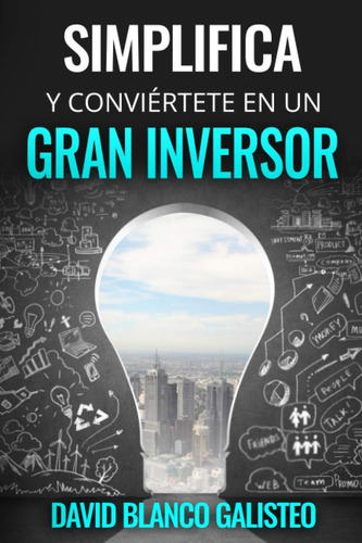 Libro: Simplifica Y Conviértete En Un Gran Inversor (spanish