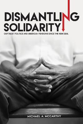 Libro Dismantling Solidarity : Capitalist Politics And Am...