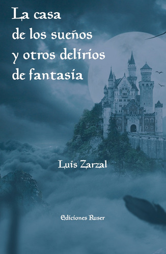 La Casa De Los Sueños Y Otros Delirios De Fantasía - Zarzal,