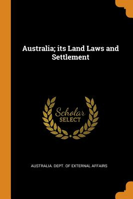 Libro Australia; Its Land Laws And Settlement - Australia...