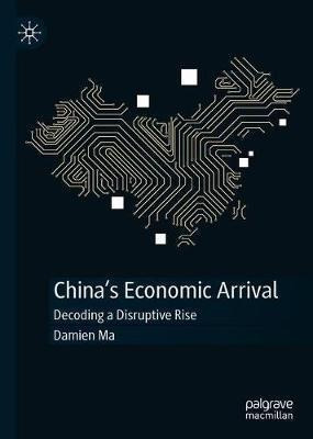 Libro China's Economic Arrival : Decoding A Disruptive Ri...