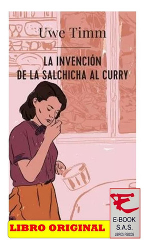 La Invención De La Salchicha Al Curry, De Uwe Timm. Editorial Difusora Larousse De Colombia Ltda., Tapa Blanda, Edición 2022 En Español, 2022