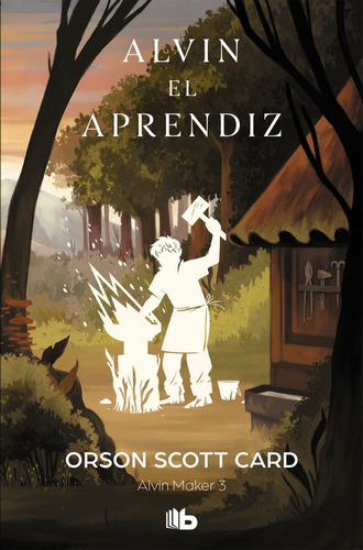 Alvin el aprendiz (Saga de Alvin Maker [El Hacedor] 3), de Card, Orson Scott. Editorial B De Bolsillo (Ediciones B), tapa blanda en español