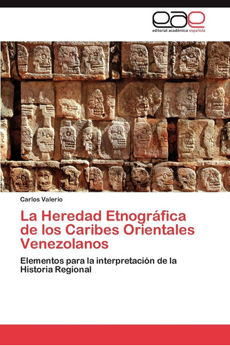 Libro: La Heredad Etnográfica De Los Caribes Orientales Vene