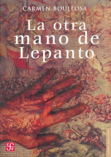 Otra Mano De Lepanto, La - Carmen Boullosa