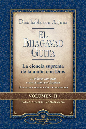 El Bhagavad Guita Dios Habla Con Arjuna Yogananda Vol 2