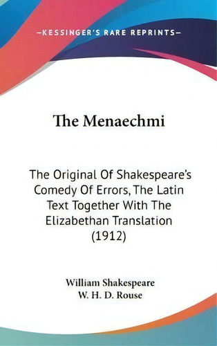 The Menaechmi : The Original Of Shakespeare's Comedy Of Errors, The Latin Text Together With The ..., De  William Shakespeare. Editorial Kessinger Publishing, Tapa Dura En Inglés