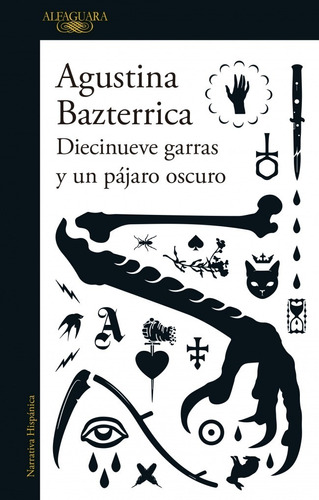 Diecinueve Garras Y Un Pájaro Oscuro - Agustina Bazterrica