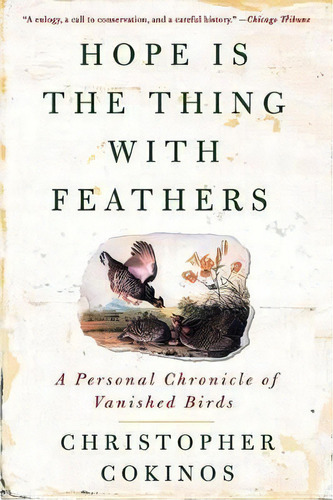 Hope Is The Thing With Feathers : A Personal Chronicle Of Vanished Birds, De Christopher Cokinos. Editorial Penguin Putnam Inc, Tapa Blanda En Inglés