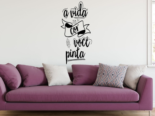 Adesivo Decorativo Frase A Vida Tem A Cor Que Você Pinta Cor Preto