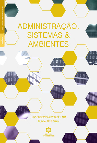 Administração, sistemas e ambientes, de Lara, Luiz Gustavo E Alves de. Editora Intersaberes Ltda., capa mole em português, 2018
