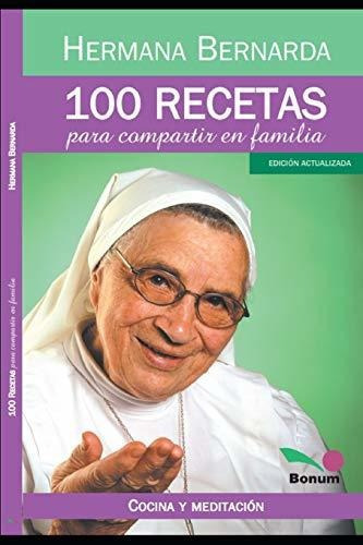 100 Recetas para Compartir en Familia, de Maria Bernanda Seitz. Editorial Independently Published, tapa blanda en español, 2020