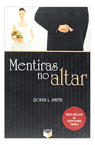 Mentiras No Altar: Mentiras No Altar, De Smith, Robin L.. Editora Verus (record), Capa Mole, Edição 1 Em Português