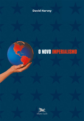 O novo imperialismo, de Harvey, David. Editorial Edições Loyola, capa mole em português, 2004