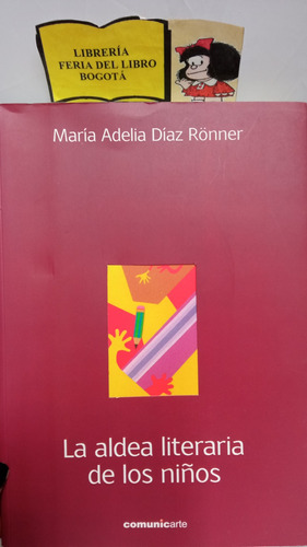 La Aldea Literaria De Los Niños - María Adelia Díaz - 2011