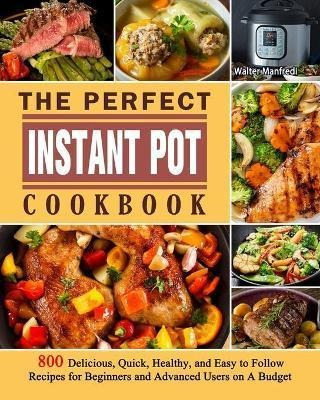 Libro The Perfect Instant Pot Cookbook : 800 Delicious, Q...