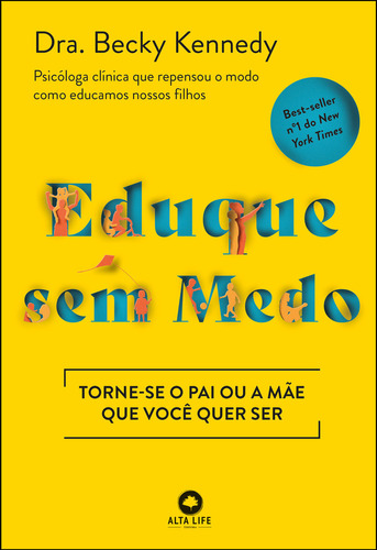 Eduque Sem Medo, De Dra. Becky Kennedy. Editora Alta Life, Capa Mole Em Português