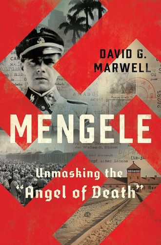 Mengele: Unmasking The  Angel Of Death : Unmasking The  Angel Of Death , De David G Marwell. Editorial W. W. Norton & Company, Tapa Dura, Edición 2020 En Inglés, 2020
