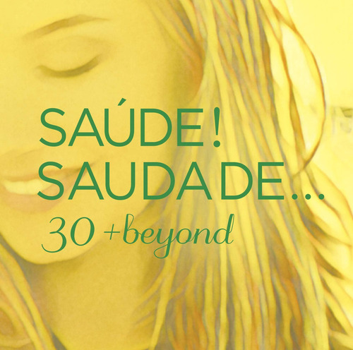 Cd: ¡saude! Saudade 30 + Beyond/varios