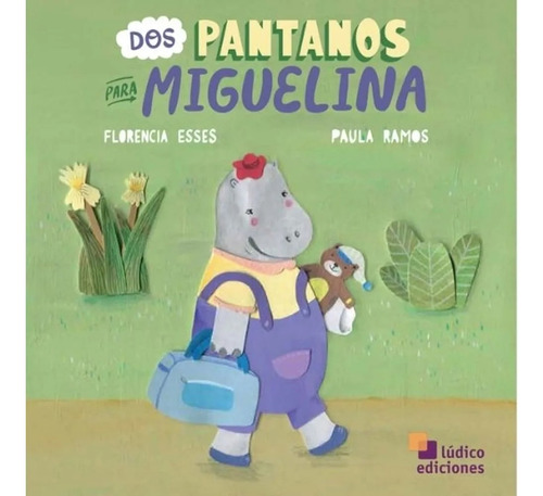 Dos Pantanos Para Miguelina. Florencia Esses - Lúdico Edic.