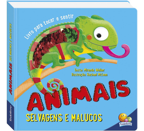 Um livro para tocar e sentir: Animais selvagens e malucos, de Walker, Miranda. Editorial Todolivro Distribuidora Ltda., capa dura em português, 2019