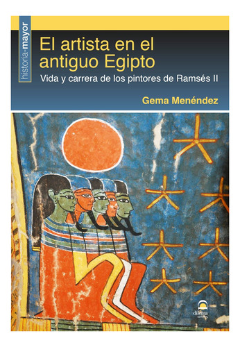 El Artista En El Antiguo Egipto . Vida Y Carrera De Los Pint