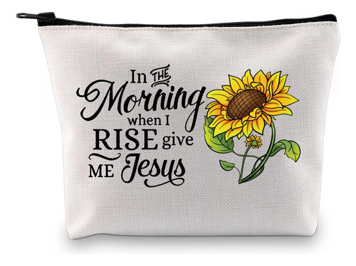 In The Morning When I Rise Give Me Jesus - Bolsa De Maquilla