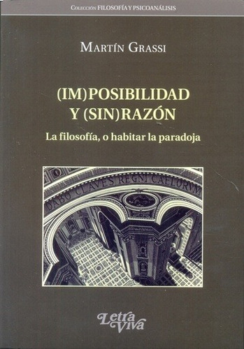 (im)posibilidad Y (sin) Razon: La Filosofia O Habitar La Paradoja, De Martín Grassi. Editorial Letra Viva, Edición 1 En Español