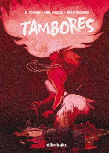 Tambores, de El Torres. Editorial DIBBUKS, tapa dura en español, 2017