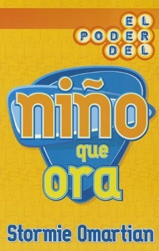 El Poder Del Niño Que Ora - Omartian, Stormie, De Omartian, Stor. Editorial Unilit En Español