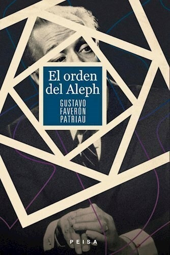 El Orden Del Aleph - Gustavo Faveron Patriau - Peisa