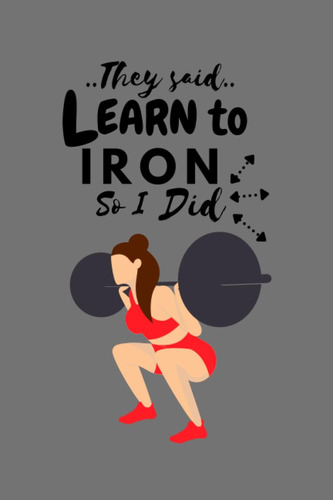 Libro: They Said Learn To Iron So I Did: Funny Powerlifter N