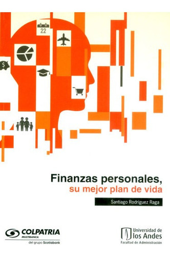 FINANZAS PERSONALES SU MEJOR PLAN DE VIDA, de RODRÍGUEZ RAGA SANTIAGO. Editorial Universidad de los Andes, tapa blanda en español