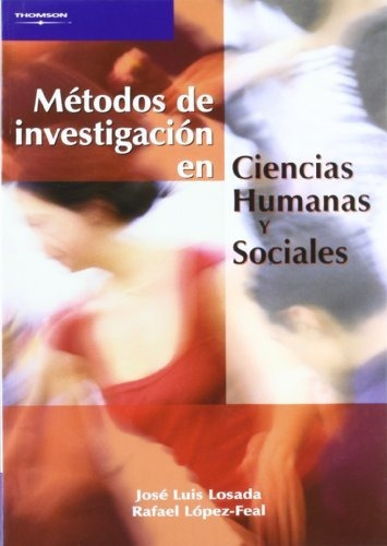 Métodos De Investigación En Ciencias Humanas Y Sociales, De José Luis Losada López. Editorial Ediciones Paraninfo S A, Tapa Blanda En Español, 2003
